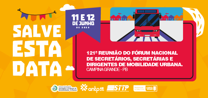 121º Reunião do Fórum Nacional de Secretárias, Secretários e Dirigentes de Mobilidade Urbana | Campina Grande/PB